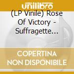 (LP Vinile) Rose Of Victory - Suffragette City vinile
