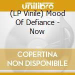 (LP Vinile) Mood Of Defiance - Now lp vinile