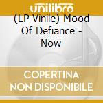 (LP Vinile) Mood Of Defiance - Now vinile