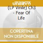(LP Vinile) Ch3 - Fear Of Life vinile