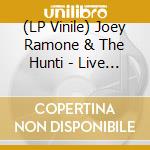 (LP Vinile) Joey Ramone & The Hunti - Live At Cbgb'S (7') vinile