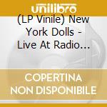 (LP Vinile) New York Dolls - Live At Radio Luxembourg, Paris 1973 vinile