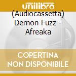 (Audiocassetta) Demon Fuzz - Afreaka cd musicale