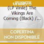 (LP Vinile) The Vikings Are Coming (Black) / Various vinile
