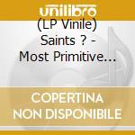 (LP Vinile) Saints ? - Most Primitive Band In The World (Live F vinile
