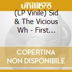 (LP Vinile) Sid & The Vicious Wh - First And Last Show lp vinile