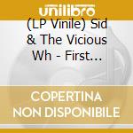 (LP Vinile) Sid & The Vicious Wh - First And Last Show vinile