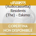 (Audiocassetta) Residents (The) - Eskimo cd
