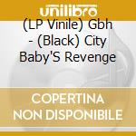 (LP Vinile) Gbh - (Black) City Baby'S Revenge vinile