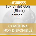 (LP Vinile) Gbh - (Black) Leather, Bristles, No Survivors... vinile