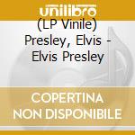 (LP Vinile) Presley, Elvis - Elvis Presley vinile