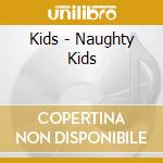 Kids - Naughty Kids cd