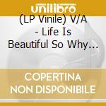 (LP Vinile) V/A - Life Is Beautiful So Why Not Eat Health vinile