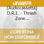 (Audiocassetta) D.R.I. - Thrash Zone [Cassette] cd musicale