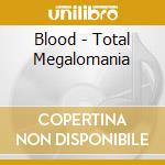 Blood - Total Megalomania cd musicale