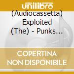 (Audiocassetta) Exploited (The) - Punks Not Dead [Cassette] cd