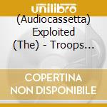 (Audiocassetta) Exploited (The) - Troops Of Tomorrow cd
