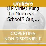 (LP Vinile) Kung Fu Monkeys - School'S Out, Surf'S Up, Let'S Fall In L vinile