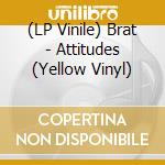 (LP Vinile) Brat - Attitudes (Yellow Vinyl) vinile
