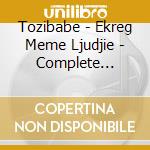 Tozibabe - Ekreg Meme Ljudjie - Complete Tozibabe 1 cd