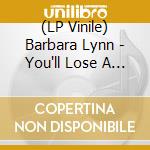 (LP Vinile) Barbara Lynn - You'll Lose A Good Thing lp vinile