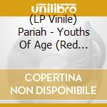 (LP Vinile) Pariah - Youths Of Age (Red Vinyl) vinile