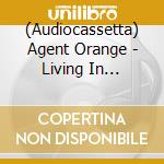 (Audiocassetta) Agent Orange - Living In Darkness cd musicale