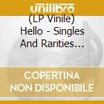 (LP Vinile) Hello - Singles And Rarities 1971-1979 (Yellow V vinile