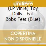 (LP Vinile) Toy Dolls - Fat Bobs Feet (Blue) lp vinile