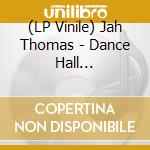 (LP Vinile) Jah Thomas - Dance Hall Connection lp vinile