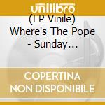 (LP Vinile) Where's The Pope - Sunday Afternoon Boys (Green Vinyl) vinile