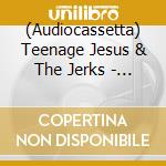 (Audiocassetta) Teenage Jesus & The Jerks - Teenage Jesus & The Jerks cd