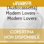 (Audiocassetta) Modern Lovers - Modern Lovers cd