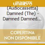 (Audiocassetta) Damned (The) - Damned Damned Damned cd musicale