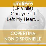 (LP Vinile) Cinecyde - I Left My Heart In Detroit City (Black Vinyl) vinile