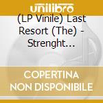 (LP Vinile) Last Resort (The) - Strenght Through Roi vinile