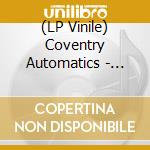 (LP Vinile) Coventry Automatics - Dawning Of A New Era (Black Vinyl) vinile