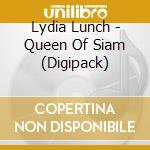 Lydia Lunch - Queen Of Siam (Digipack) cd