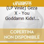 (LP Vinile) Geza X - You Goddamn Kids! (Green) vinile