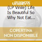 (LP Vinile) Life Is Beautiful So Why Not Eat Health / Various vinile