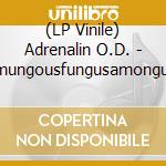 (LP Vinile) Adrenalin O.D. - Humungousfungusamongus (Red Vinyl + Lyri vinile