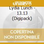 Lydia Lunch - 13.13 (Digipack) cd