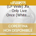 (LP Vinile) Jfa - Only Live Once (White Vinyl) vinile