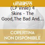 (LP Vinile) 4 Skins - The Good,The Bad And The Ugly (Clear Vinyl) vinile