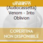 (Audiocassetta) Venom - Into Oblivion cd