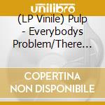 (LP Vinile) Pulp - Everybodys Problem/There Was... (Limited Edition) (Picture Disc) (7") vinile
