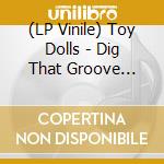 (LP Vinile) Toy Dolls - Dig That Groove (Green Vinyl) vinile