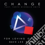 (LP Vinile) Change Feat Tanya Michelle Sm - For Loving On You - Dave Lee vinile