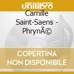 Camille Saint-Saens - PhrynÃ© cd