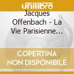 Jacques Offenbach - La Vie Parisienne (Original Version) (2 Cd) cd